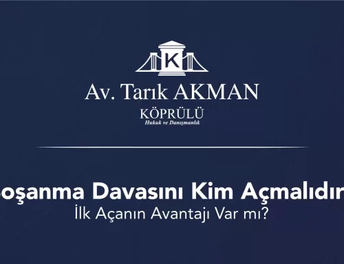 Boşanma Davasını Kim Açmalıdır?